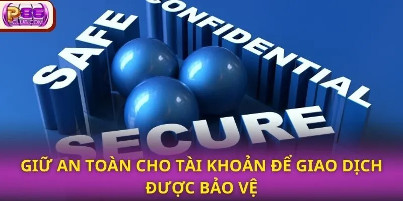 Rút Tiền P86CLUB - Hướng Dẫn Chi Tiết, Bảo Mật Tuyệt Đối 3 Giữ an toàn cho tài khoản để giao dịch được bảo vệ