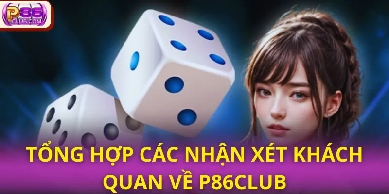 Tổng hợp các nhận xét khách quan về P86CLUB